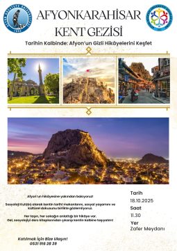 AKÜ Sosyoloji Kulübü Afyonkarahisar Kent Gezisi: Mekanın Sosyolojisiyle Buluşma